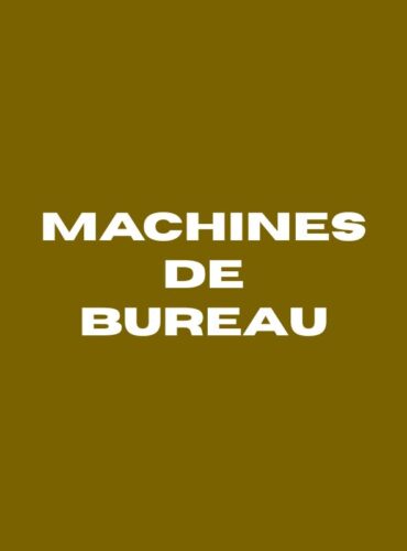 MACHINES DE BUREAU
